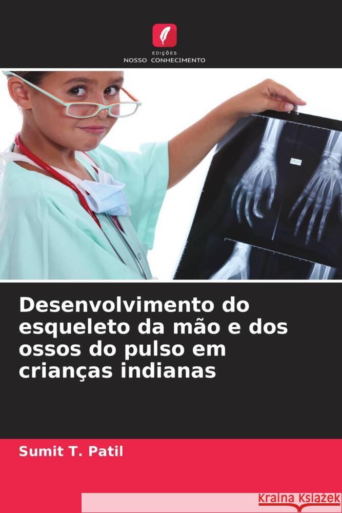 Desenvolvimento do esqueleto da mão e dos ossos do pulso em crianças indianas Patil, Sumit T. 9786205067475 Edições Nosso Conhecimento - książka