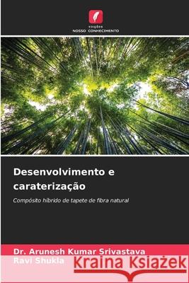 Desenvolvimento e carateriza??o Arunesh Kumar Srivastava Ravi Shukla 9786207896479 Edicoes Nosso Conhecimento - książka