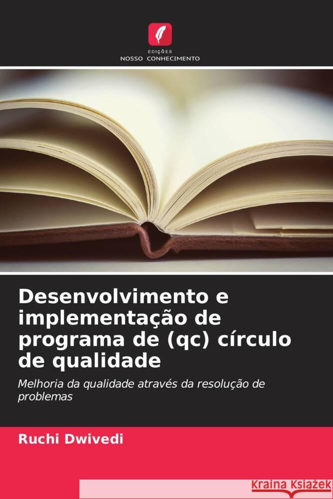 Desenvolvimento e implementação de programa de (qc) círculo de qualidade Dwivedi, Ruchi 9786204872803 Edições Nosso Conhecimento - książka