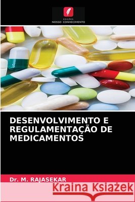 Desenvolvimento E Regulamentação de Medicamentos Rajasekar, M. 9786203673746 Edicoes Nosso Conhecimento - książka