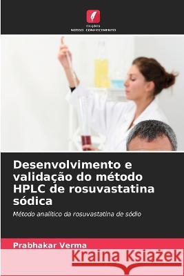 Desenvolvimento e validacao do metodo HPLC de rosuvastatina sodica Prabhakar Verma   9786206077978 Edicoes Nosso Conhecimento - książka