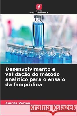 Desenvolvimento e validação do método analítico para o ensaio da fampridina Verma, Amrita 9786208477103 Edições Nosso Conhecimento - książka
