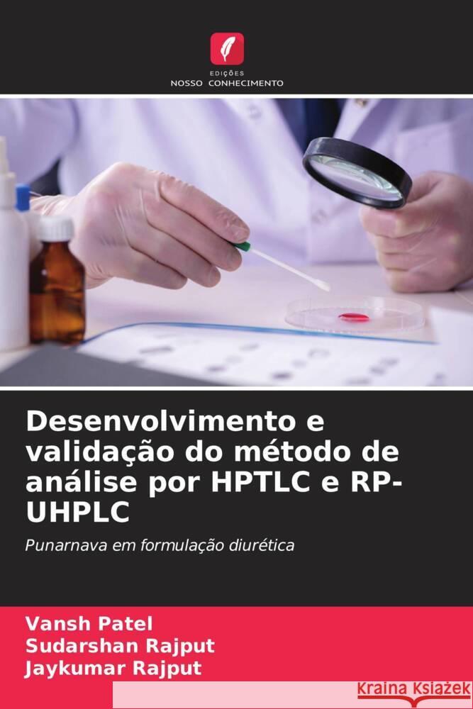 Desenvolvimento e validação do método de análise por HPTLC e RP-UHPLC Patel, Vansh, Rajput, Sudarshan, Rajput, Jaykumar 9786208531980 Edições Nosso Conhecimento - książka
