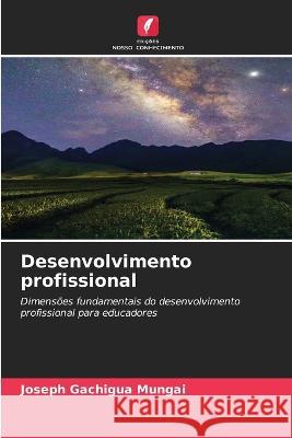 Desenvolvimento profissional Joseph Gachigua Mungai 9786205872352 Edicoes Nosso Conhecimento - książka