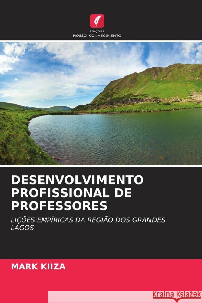 DESENVOLVIMENTO PROFISSIONAL DE PROFESSORES KIIZA, Mark 9786204627045 Edições Nosso Conhecimento - książka