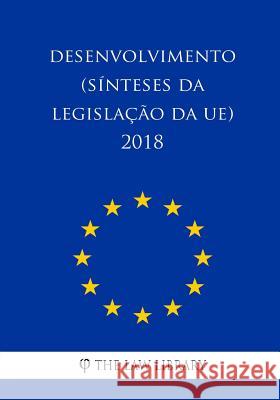 Desenvolvimento (Sínteses da legislação da UE) 2018 The Law Library 9781986463423 Createspace Independent Publishing Platform - książka