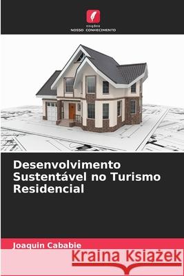Desenvolvimento Sustentável no Turismo Residencial Cababie, Joaquin 9786208744526 Edições Nosso Conhecimento - książka