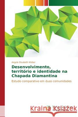 Desenvolvimento, território e identidade na Chapada Diamantina Weber Angela Elisabeth 9783639754087 Novas Edicoes Academicas - książka