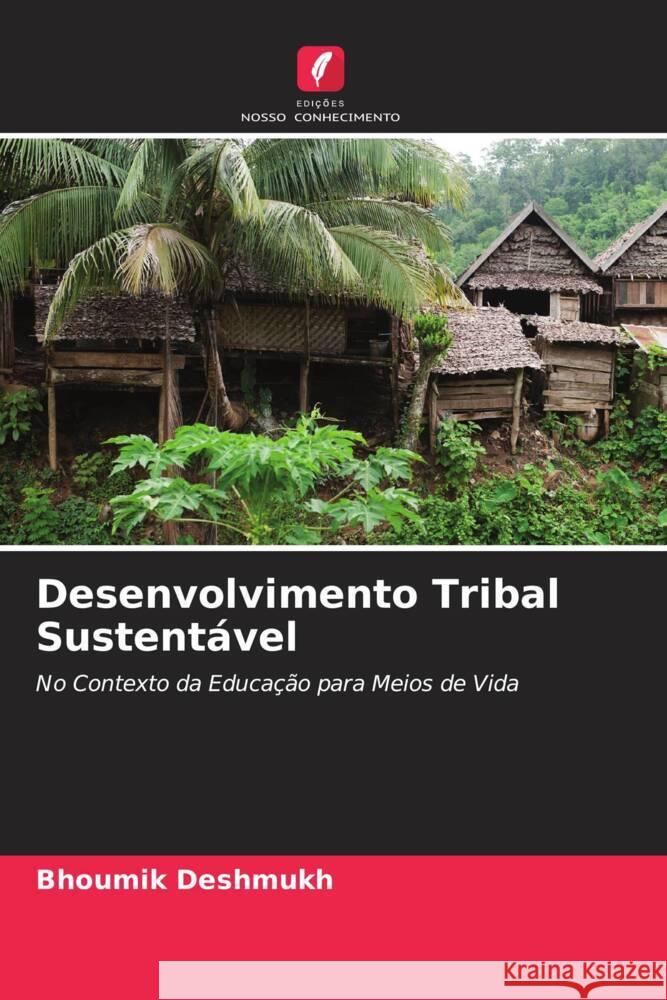 Desenvolvimento Tribal Sustentável Deshmukh, Bhoumik 9786204538778 Edições Nosso Conhecimento - książka