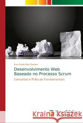 Desenvolvimento Web Baseado no Processo Scrum Dias Pereira, Ana Paula 9786139672028 Novas Edicioes Academicas - książka