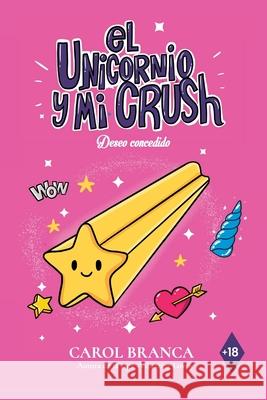 Deseo concedido: (El unicornio y mi crush 2) Carol Branca Pombo   9798729725779 Independently Published - książka
