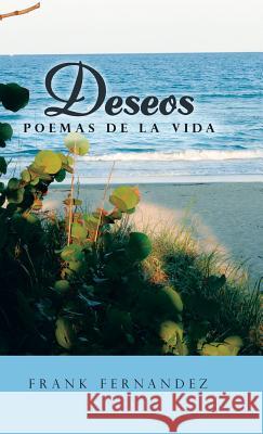 Deseos: Poemas de la vida Fernandez, Frank 9781506519852 Palibrio - książka