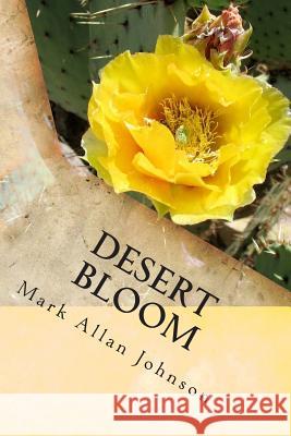 Desert Bloom Mark Allan Johnson 9781499360363 Createspace - książka