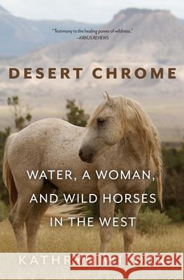 Desert Chrome: Water, a Woman, and Wild Horses in the West  9781948814362 Torrey House Press - książka