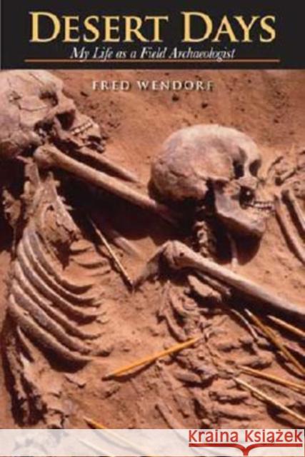 Desert Days : My Life as a Field Archaeologist Fred Wendorf 9780870745249 Southern Methodist University Press - książka