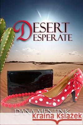 Desert Desperate Dana Mentink 9781718176164 Independently Published - książka