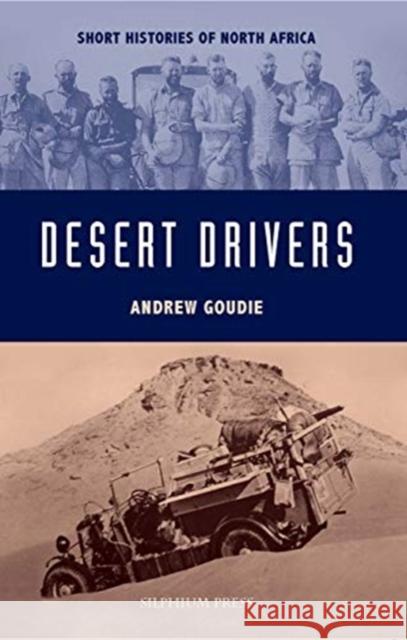 Desert Drivers Andrew Goudie 9781900971973 Society for Libyan Studies - książka