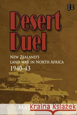 Desert Duel: New Zealand's land war in North Africa, 1940-43 Wright, Matthew 9780908318179 Intruder Books - książka