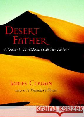 Desert Father: A Journey in the Wilderness with Saint Anthony James Cowan 9781590302378 New Seeds - książka
