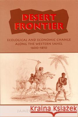 Desert Frontier: Ecological and Economic Change Along the Western Sahel, 1600-1850 Webb, James L. a., Jr. 9780299143343 University of Wisconsin Press - książka