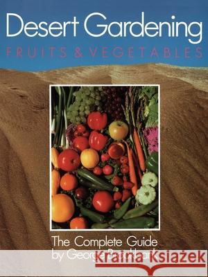 Desert Gardening: Fruits & Vegetables: The Complete Guide Brookbank, George 9781555610029 Fisher Books - książka