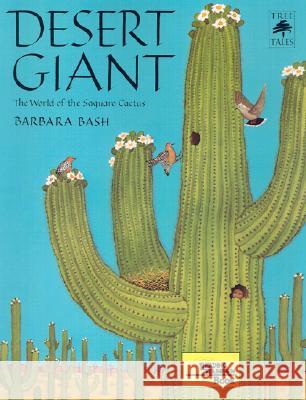 Desert Giant: The World of the Saguaro Cactus Barbara Bash 9781578050857 Gibbs Smith Publishers - książka