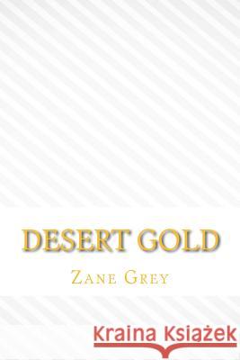 Desert gold Grey, Zane 9781546688709 Createspace Independent Publishing Platform - książka