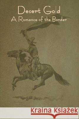 Desert Gold: A Romance of the Border Zane Grey 9781644399101 Indoeuropeanpublishing.com - książka