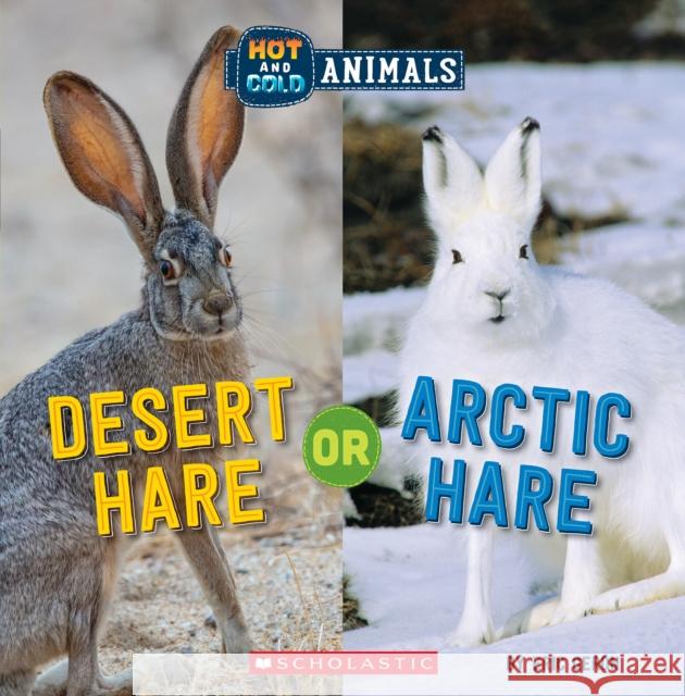 Desert Hare or Arctic Hare (Wild World: Hot and Cold Animals) Geron, Eric 9781338799460 Scholastic Inc. - książka