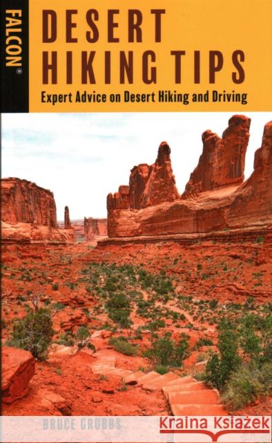 Desert Hiking Tips: Expert Advice on Desert Hiking and Driving Bruce Grubbs 9781493049721 Falcon Press Publishing - książka