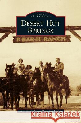 Desert Hot Springs Desert Hot Springs Historical Society 9781531676766 Arcadia Library Editions - książka