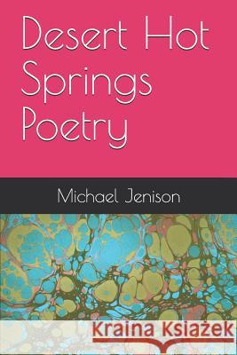 Desert Hot Springs Poetry Michael Jenison 9781791619923 Independently Published - książka