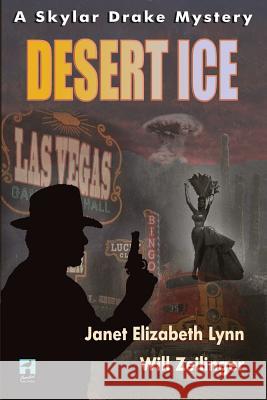 Desert Ice: A Skylar Drake Mystery Janet Elizabeth Lynn Will Zeilinger 9781541282087 Createspace Independent Publishing Platform - książka