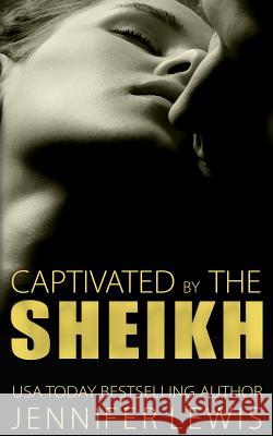 Desert Kings: Amahd: Captivated by the Sheikh Jennifer Lewis 9781939941183 Mangrove - książka