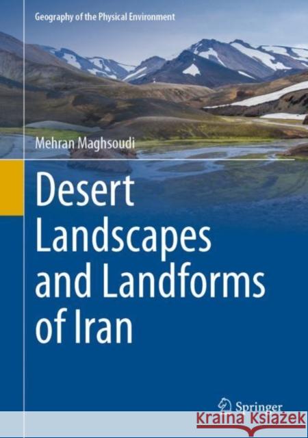 Desert Landscapes and Landforms of Iran Mehran Maghsoudi 9783030589110 Springer - książka