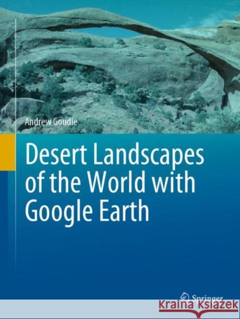 Desert Landscapes of the World with Google Earth Andrew Goudie 9783031151781 Springer - książka