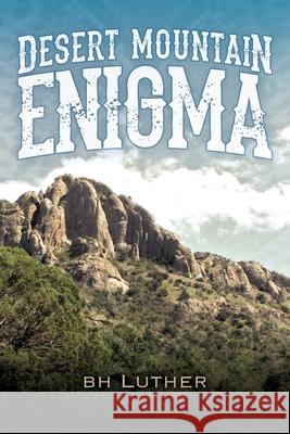 Desert Mountain Enigma B H Luther 9781977205735 Outskirts Press - książka