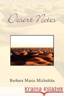 Desert Notes Barbara Maria Michalska 9781436341561 Xlibris Corporation - książka
