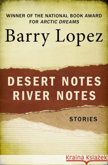 Desert Notes and River Notes: Stories Lopez, Barry 9781504068901 Open Road Media - książka