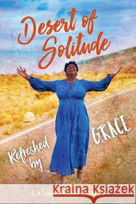 Desert of Solitude: Refreshed by Grace Lashawnda Jones 9780977617944 Spirit Harvest - książka