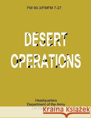 Desert Operations (FM 90-3 / FMFM 7-27) Corps, U. S. Marine 9781481021081 Createspace - książka