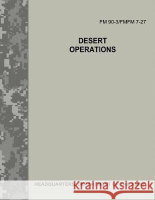 Desert Operations (FM 90-3 / FMFM 7-27) Army, Department Of the 9781976105944 Createspace Independent Publishing Platform - książka