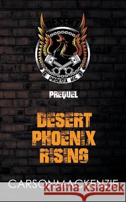 Desert Phoenix Rising Prequel Carson MacKenzie 9781952184901 CM Books LLC - książka