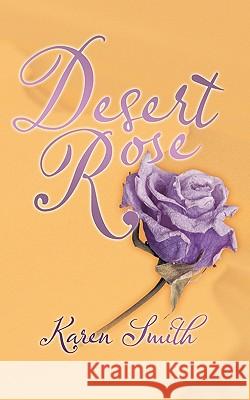 Desert Rose Karen Smith 9781449042387 Authorhouse - książka