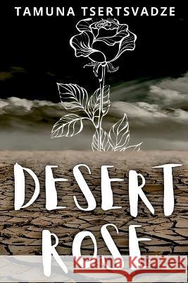 Desert Rose Tamuna Tsertsvadze 9781642615258 Story Share, Inc. - książka
