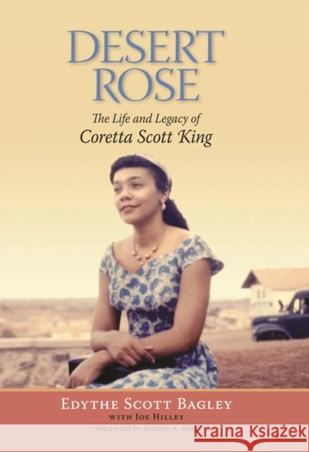 Desert Rose: The Life and Legacy of Coretta Scott King Edythe Scott Bagley Joe Hilley Bernice King 9780817360429 University Alabama Press - książka