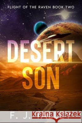 Desert Son: Flight of the Raven Book Two F J Talley Hannah Gokie  9780999601242 F. J. Talley - książka