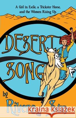 Desert Song: A Girl in Exile, a Trickster Horse, and the Women Rising Up Rivera Sun 9781948016049 Rising Sun Media, Inc, - książka