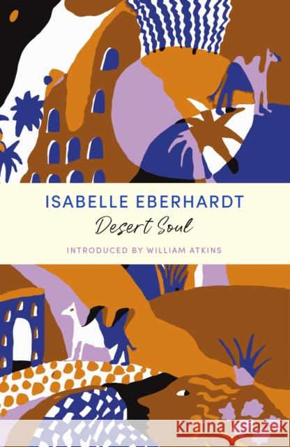 Desert Soul: A John Murray Journey Isabelle Eberhardt 9781399804783 John Murray Press - książka