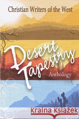 Desert Tapestry: Anthology Christian Writers Of the West 9798695052688 Independently Published - książka